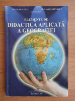 Nicolae Ilinca - Elemente de didactica aplicata a geografiei