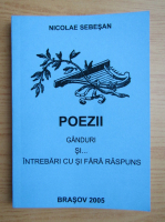 Nicolae Sebesan - Poezii, ganduri si intrebari cu si fara raspuns