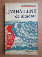 Nicolae Zahacinschi - Mihailenii de altadata