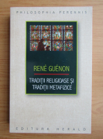 Rene Guenon - Traditii religioase si traditii metafizice