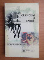 Romul Munteanu - Clasicims si baroc (volumul 3)
