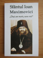 Sfantul Ioan Maximovici. Desi am murit, sunt viu!