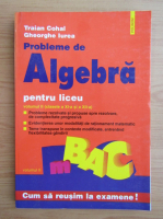 Traian Cohal - Probleme de algebra pentru liceu (volumul 2)
