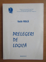 Vasile Musca - Prelegeri de logica
