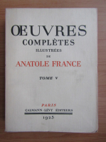Antole France - Oeuvres completes illustrees (volumul 5, 1925)