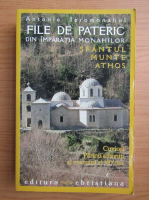 Anticariat: Antonie Ieromonahul - File de pateric. Din imparatia monahilor. Sfantul Munte Athos