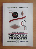 Aurel Cazacu - Didactica filosofiei