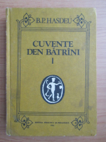 Bogdan Petriceicu Hasdeu - Cuvente den batrini (volumul 1)