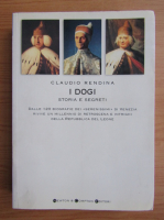 Claudio Rendina - I Dogi. Storia e segreti
