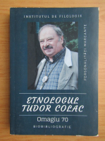 Etnologul Tudor Colac. Omagiu 70