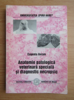 Eugenia Avram - Anatomie patologica veterinara speciala si diagnostic necropsic