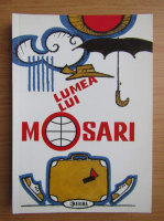 G. Mosari - Lumea lui Mosari