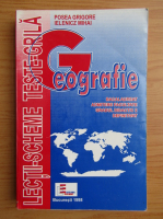 Grigore Posea - Lectii, scheme, teste grila pentru geografie