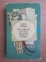 Gunter de Bruyn - Das Leben des Jean Paul Friedrich Richter