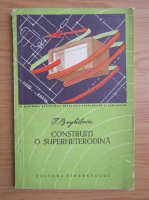 I. Boghitoiu - Construiti o superheterodina