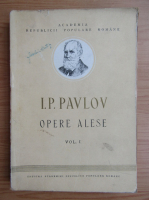 Anticariat: I. Pavlov - Opere alese (volumul 1)