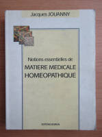 Jacques Jouanny - Notions essentielles de matiere medicale homeopathique