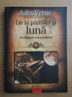 Anticariat: Jules Verne - De la Pamant la Luna (volumul 1)