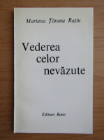 Mariana Taranu Ratiu - Vederea celor nevazuta