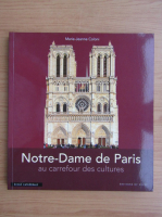 Marie Jeanne Coloni - Notre-Dame de Paris au carrefour des cultures