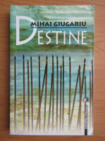 Mihai Giugariu - Destine