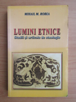 Mihail M. Robea - Lumini etnice