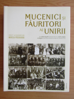 Mircea Pacurariu - Mucenici si fauritori ai unirii