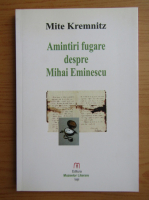 Mite Kremnitz - Amintiri fugare despre Mihai Eminescu