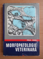 Anticariat: Paul Ioan - Morfopatologie veterinara