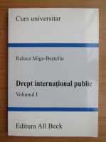 Raluca Miga-Besteliu - Drept international public (volumul 1)