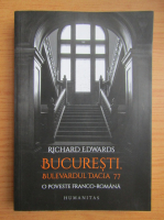 Anticariat: Richard Edwards - Bucuresti, Bulevardul Dacia 77. O poveste franco-romana