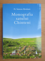 Simion Abraham - Monografia satului Chinteni