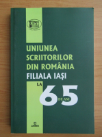 Uniunea Scriitorilor din Romania, Filiala Iasi la 65 de ani