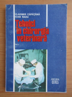 V. Capatana - Tehnici in chirurgia veterinara (volumul 1)