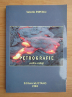 Valentin Popescu - Petrografie pentru ecologi