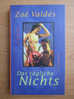 Zoe Valdes - Das tagliche Nichts