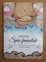 Adela Haru - Spre feminitate