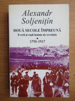 Alexandr Soljenitin - Doua secole impreuna. Evreii si rusii inainte de revolutie, 1795-1917 (volumul 1)