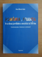 Ana-Maria Vele - Romania si Franta in a doua jumatate a secolului al XIX-lea