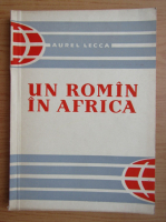 Aurel Lecca - Un roman in Africa