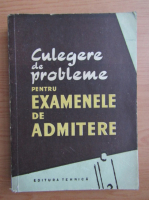 Culegere de probleme pentru examenele de admitere