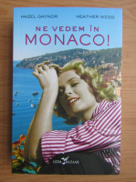 Hazel Gaynor - Ne vedem in Monaco!
