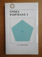 Jan van Rijckenborgh - Gnoza egipteana (volumul 1)
