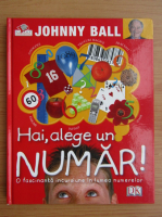 Anticariat: Johnny Ball - Hai, alege un numar!