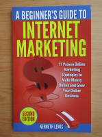 Kenneth Lewis - A beginner's guide to internet marketing
