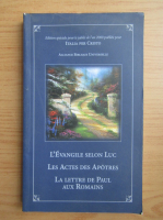 L'Evangile selon Luc. Les actes des Apotres. La lettre de Paul aux romains