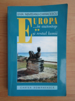 Livia Nemteanu Chiriacescu - Europa... in autostop si restul lumii (volumul 2)