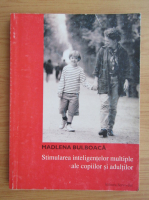 Madlena Bulboaca - Stimularea inteligentelor multiple ale copiilor si adultilor
