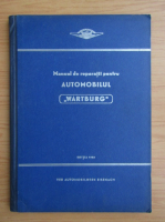 Manual de reparatii pentru automobilul Wartburg