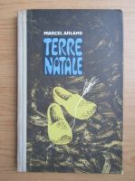 Marcel Arland - Terre natale